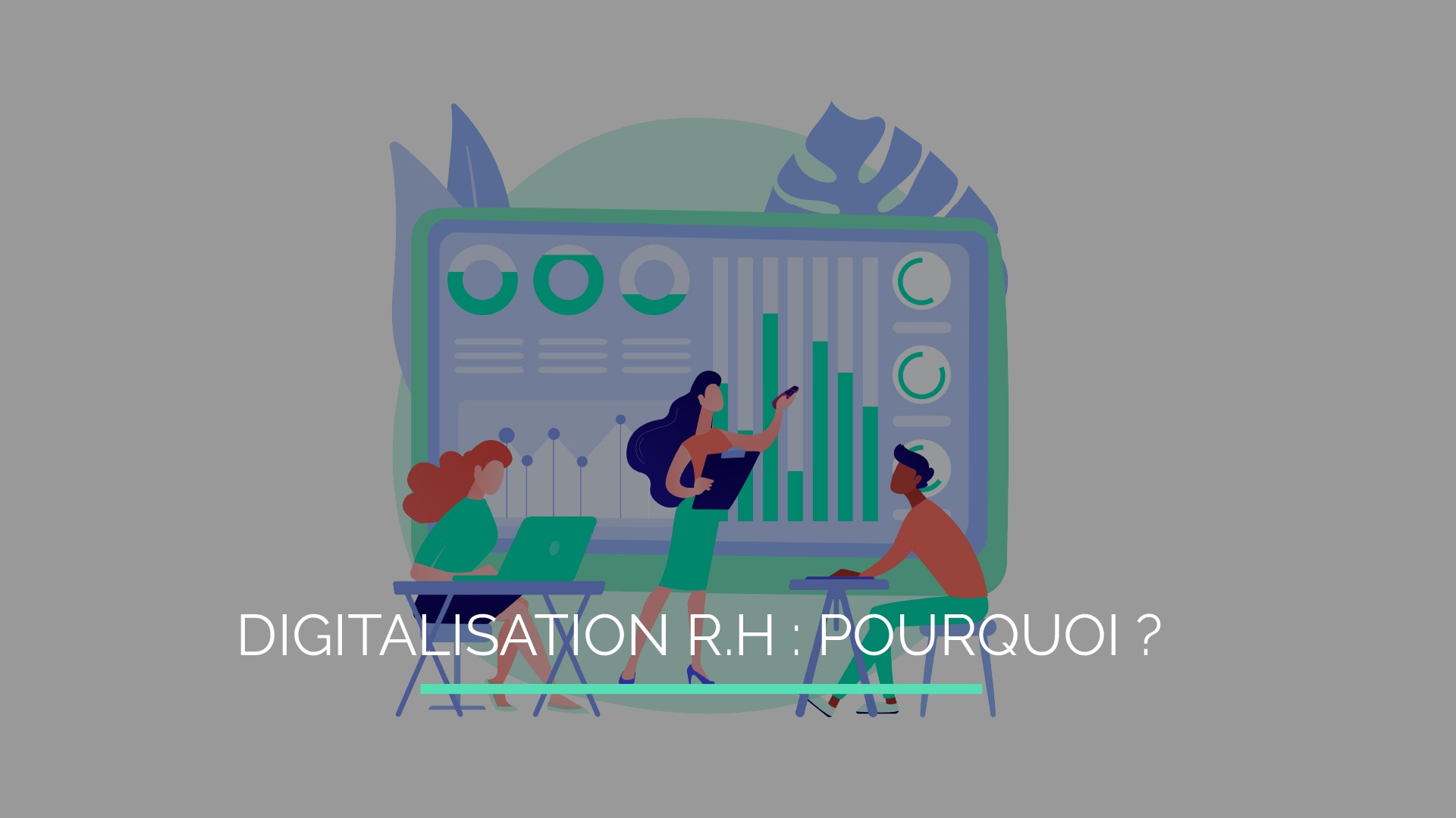 Digitalisation RH : Pourquoi les services RH doivent-ils se digitaliser ?
